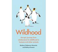 Kathryn Bowers Barbara Natterson-Horowitz Wildhood (Copertina rigida)