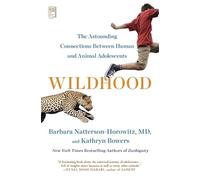 Kathryn Bowers Barbara Natterson-Horowitz Wildhood (Tascabile)
