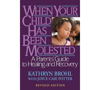 Kathryn Brohl Joyce Case Potter When Your Child Has Been Molested (Tascabile)
