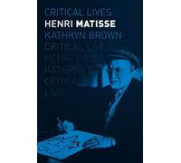 Kathryn Brown Henri Matisse (Tascabile) Critical Lives