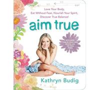 Kathryn Budig Aim True (Tascabile)