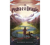 Kathryn Butler A Pedra e o Dragão (Saga Guardiões dos Sonhos) (Tascabile)