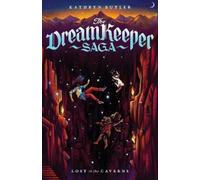 Kathryn Butler Lost in the Caverns , Volume 3 (Tascabile) Dream Keeper Saga