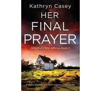 Kathryn Casey Her Final Prayer (Tascabile) Detective Clara Jefferies
