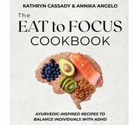 Kathryn Cassady Annika Angelo The Eat to Focus Cookbook (Copertina rigida)