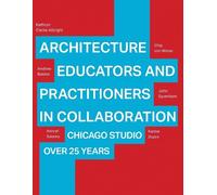 Kathryn Clarke Albright Andrew Balster Architecture Educators and P (Tascabile)