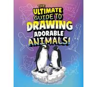 Kathryn Clay The Ultimate Guide to Drawing Adorable Animals (Copertina rigida)