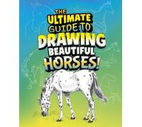 Kathryn Clay The Ultimate Guide to Drawing Beautiful Horses (Copertina rigida)