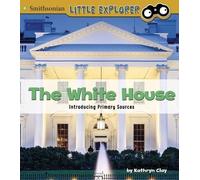 Kathryn Clay The White House (Copertina rigida) Introducing Primary Sources