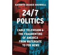 Kathryn Cramer Brownell 24/7 Politics (Copertina rigida)
