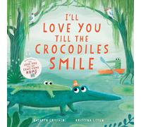 Kathryn Cristaldi Kristyna I’ll Love You Till the Crocodiles (Copertina rigida)