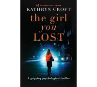 Kathryn Croft The Girl You Lost (Tascabile)
