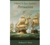 Kathryn E. Davis Liberty in Jane Austen’s Persuasion (Tascabile)