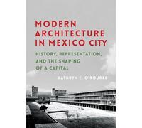 Kathryn E. O'Rourke Modern Architecture in Mexico City (Tascabile)