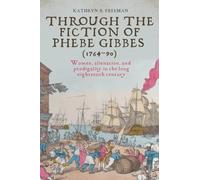 Through the Fiction of Phebe Gibbes, 1764-90: Women, Alienation, and Prodigality in the Long Eighteenth Century