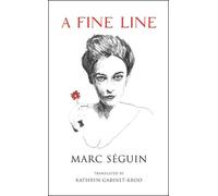 Kathryn Gabinet-Kroo Marc Seguin A Fine Line (Tascabile)