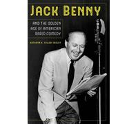 Kathryn H. Fuller- Jack Benny and the Golden Age of American Radio (Tascabile)