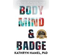 Kathryn Hamel Body, Mind, and Badge (Tascabile)