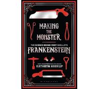 Kathryn Harkup Making the Monster (Tascabile)
