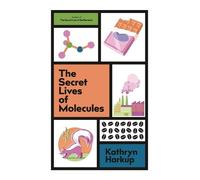 Kathryn Harkup The Secret Lives of Molecules (Copertina rigida)