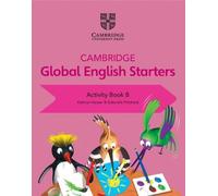 Cambridge Global English – Starters: Activity Book per la Scuola elementare (Vol. B)