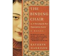 Kathryn Harriso The Binding Chair, Or, A Visit from the Foot Emancip (Tascabile)