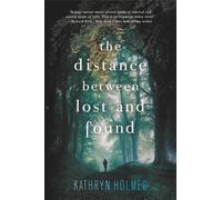 Kathryn Holmes The Distance Between Lost and Found (Tascabile)