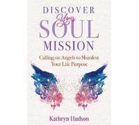 Kathryn Hudson Discover Your Soul Mission (Tascabile)