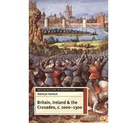 Kathryn Hurlock Britain, Ireland and the Crusades, c.1000-130 (Copertina rigida)