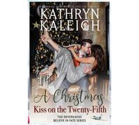 Kathryn Kaleigh A Christmas Kiss on the Twenty-Fifth (Tascabile)