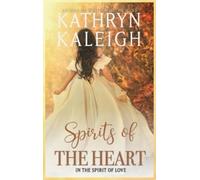Kathryn Kaleigh Spirits of the Heart (Copertina rigida)
