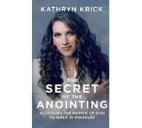 Kathryn Krick Secret of the Anointing (Copertina rigida)