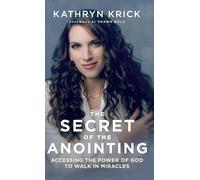 Secret of the Anointing by Kathryn Krick