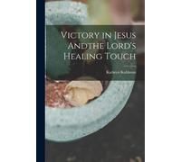 Kathryn Kuhlman Victory in Jesus Andthe Lord's Healing Touch (Tascabile)