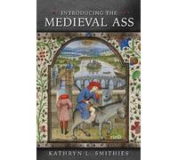 Kathryn L. Smithies Introducing the Medieval Ass (Tascabile) Medieval Animals