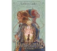 Kathryn Lasky Tangled In Time: The Portal (Copertina rigida)