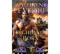 Kathryn Le Veque Highland Born (Tascabile) Highland Legion