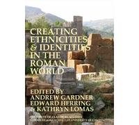 Kathryn Lomas Creating Ethnicities & Identities in the Roman World (Tascabile)