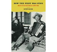 Kathryn M. Kalinak How the West Was Sung (Tascabile)