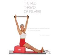 Kathryn M Ross- The Red Thread of Pilates- The Integrated System and (Tascabile)