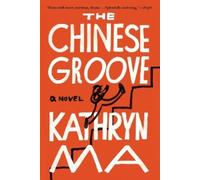Kathryn Ma The Chinese Groove (Tascabile)