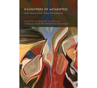 Kathryn Magee Labelle Daughters of Aataentsic (Copertina rigida)