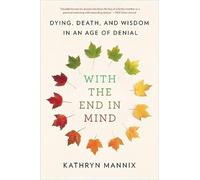 Kathryn Mannix With the End in Mind (Tascabile)