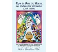 Kathryn Marcell How to Pray the Rosary as a Pathway to Contemplation (Tascabile)