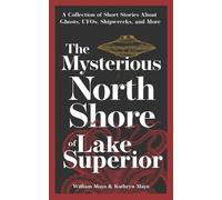 Kathryn Mayo William May The Mysterious North Shore of Lake Superio (Tascabile)
