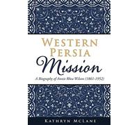 Kathryn McLane Western Persia Mission (Tascabile)