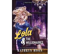 Kathryn Moon Lola & the Millionaires: Part One (Standard Edition) (Tascabile)