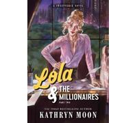 Kathryn Moon Lola & the Millionaires: Part Two (Standard Edition) (Tascabile)
