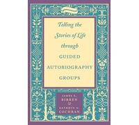 Kathryn N. Cochran Telling the Stories of Life through Guided Autob (Tascabile)