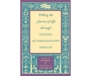 Kathryn N. Cochran Telling the Stories of Life through Guided Autob (Tascabile)